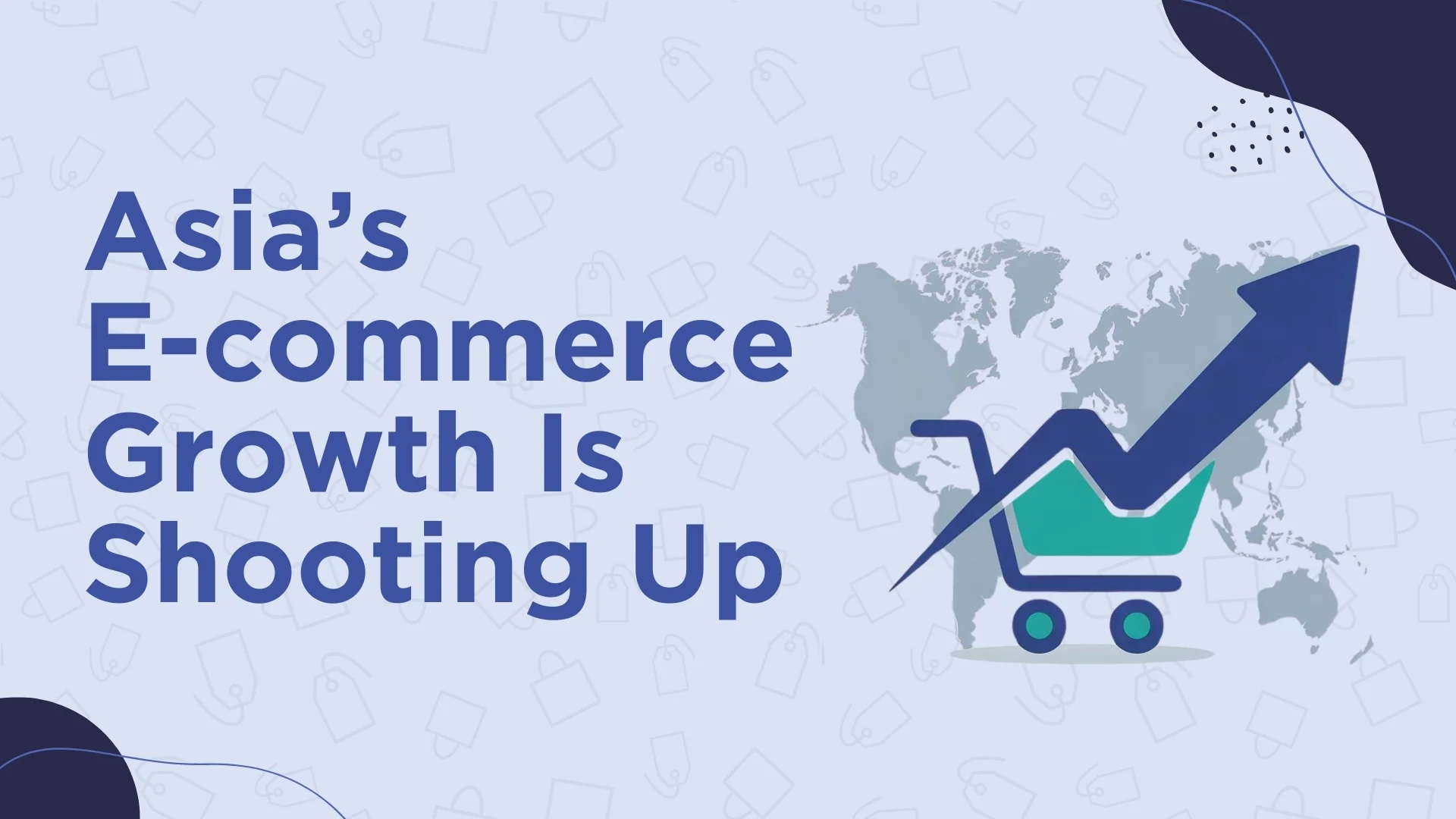 Asia’s E-Commerce Growth Is Shooting Up