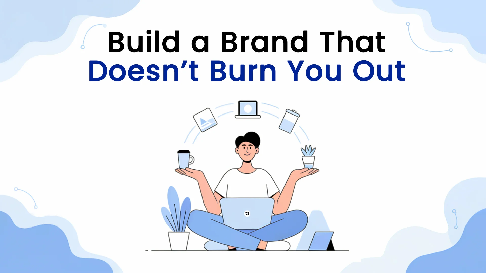 Build a Brand That Doesn’t Burn You Out