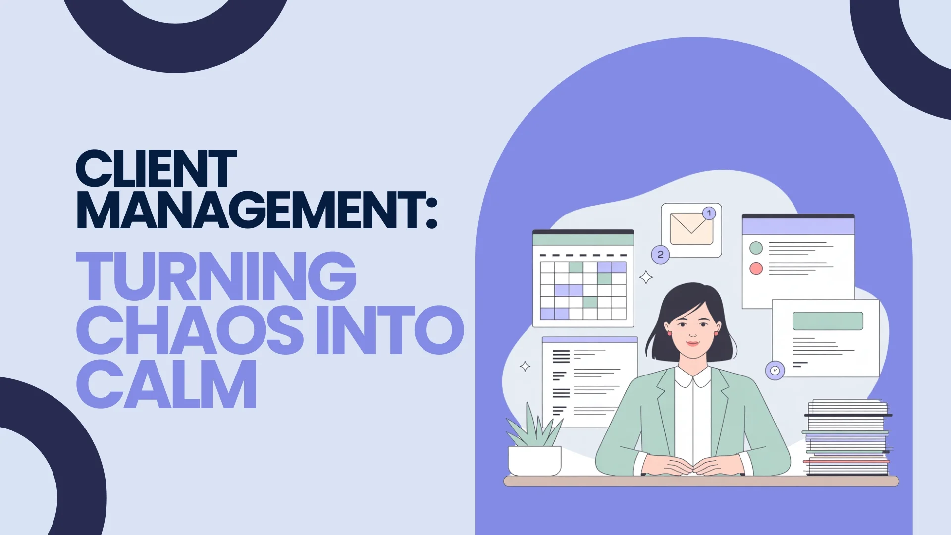 Client Management: Turning Chaos into Calm