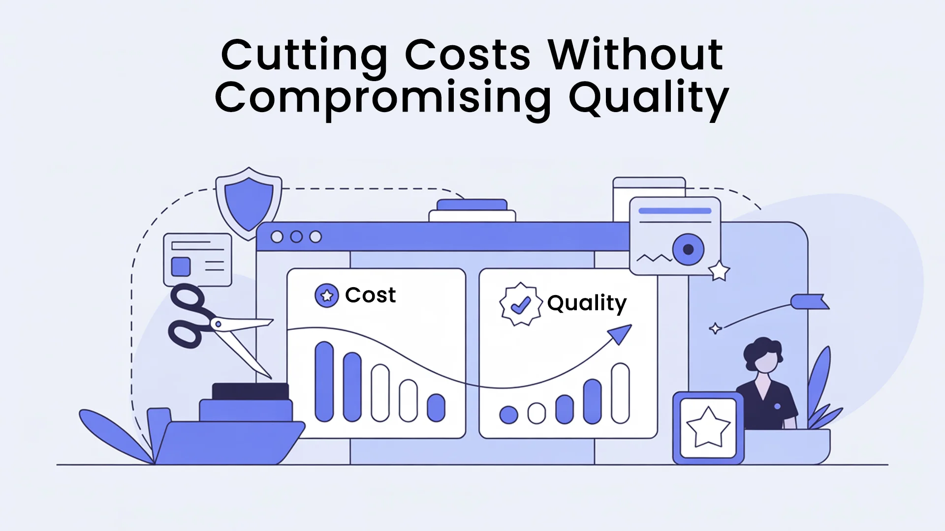 Cutting Costs Without Compromising Quality