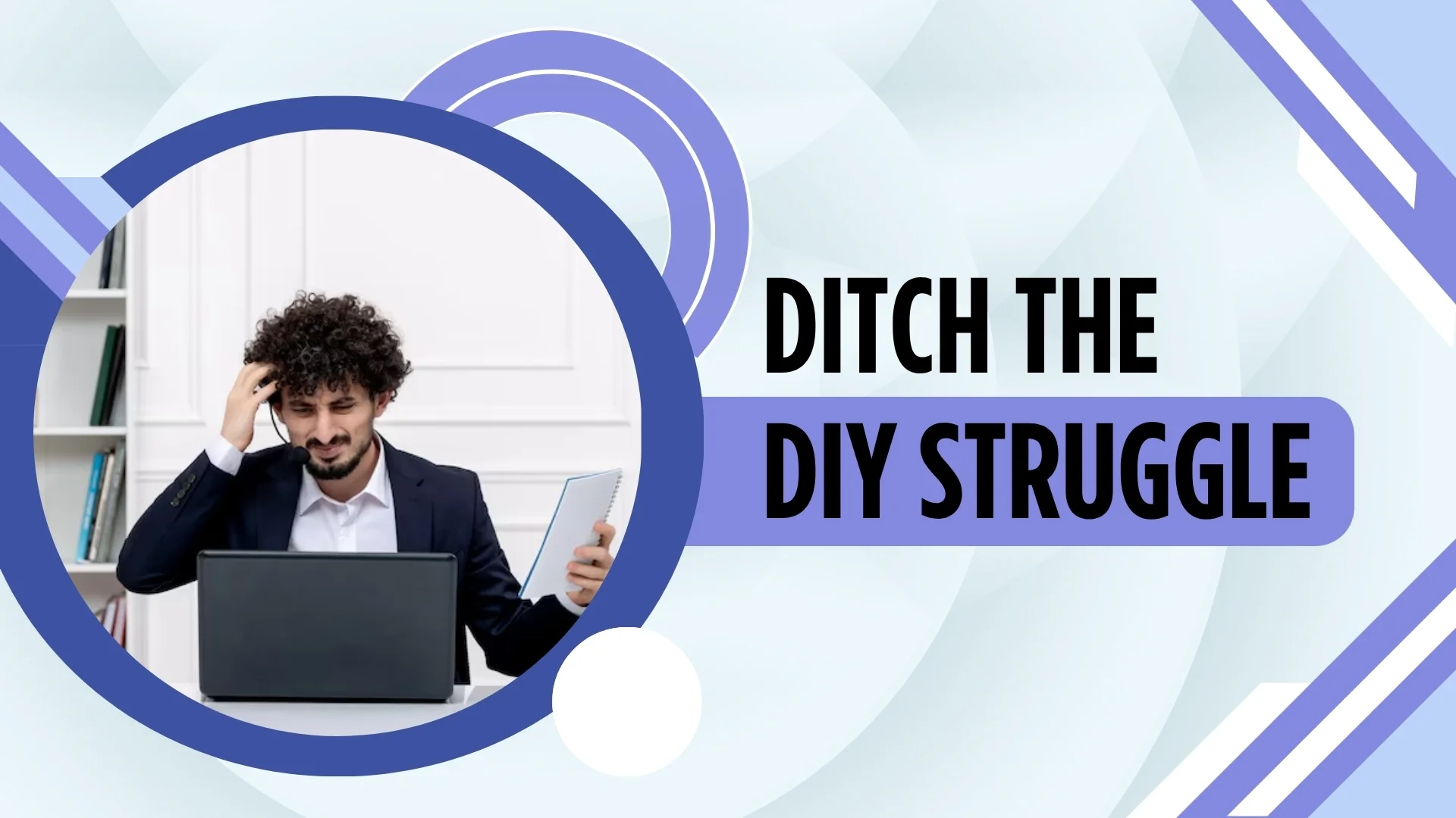 Ditch the DIY Struggle