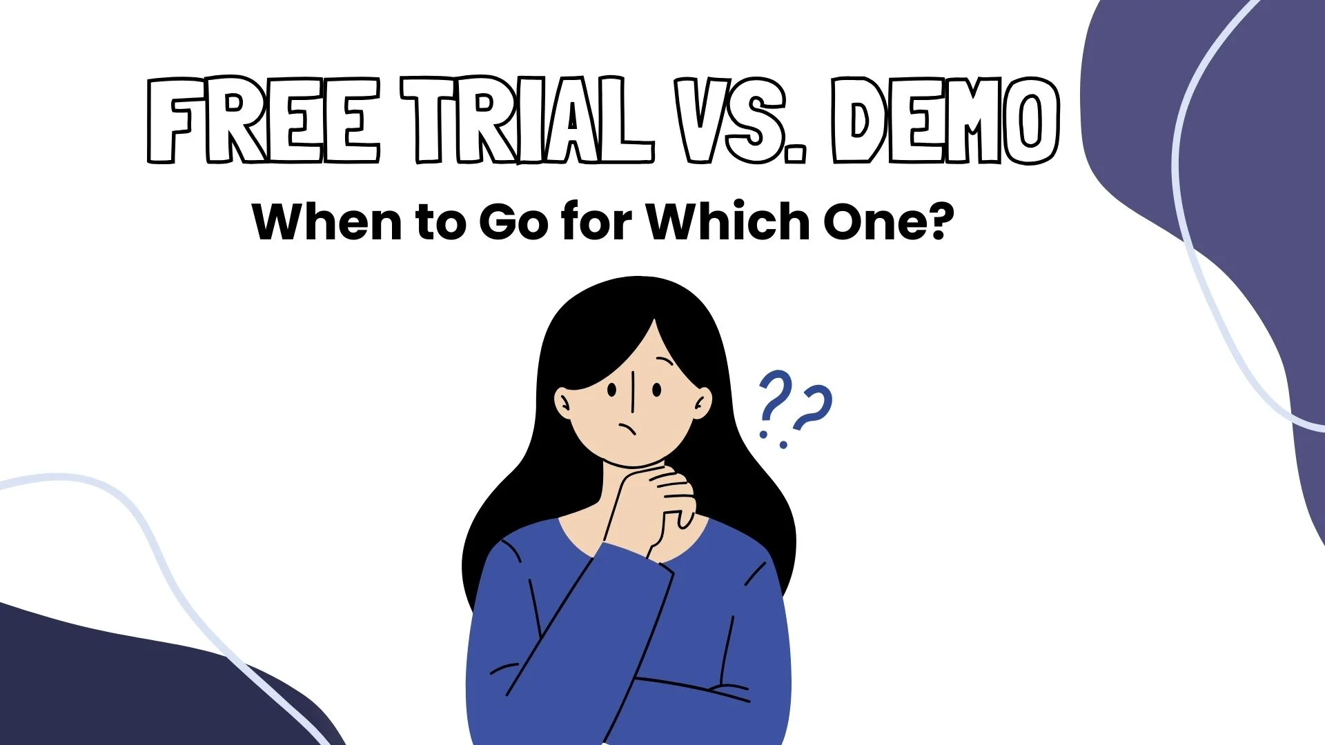 Free Trial vs. Demo: When to Go for Which One?