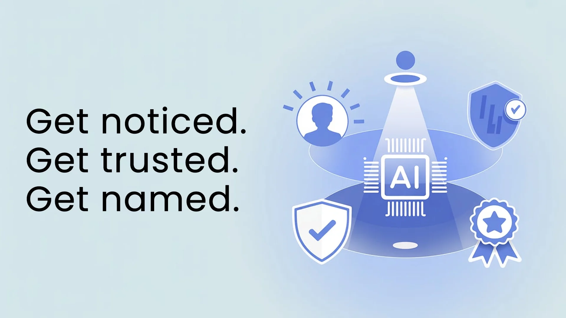 Get noticed. Get trusted. Get named.