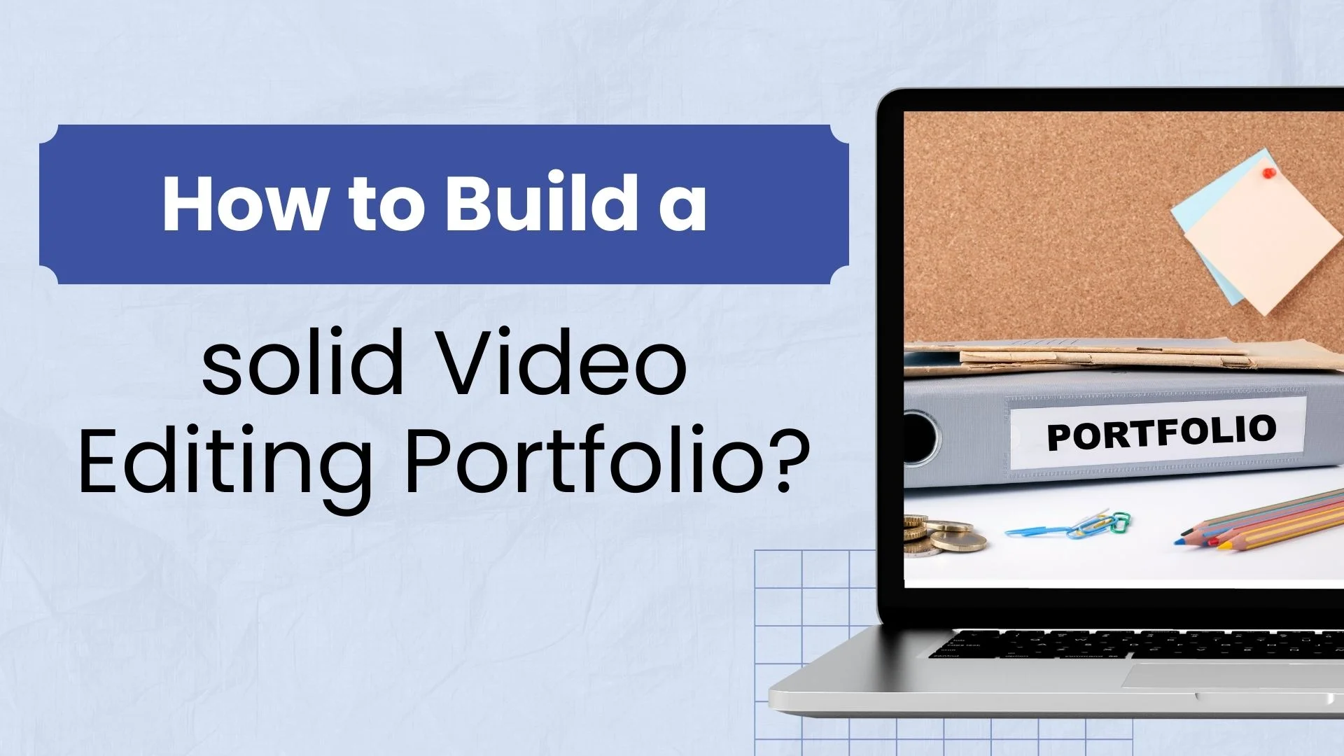 How To Build A Solid Video Editing Portfolio?