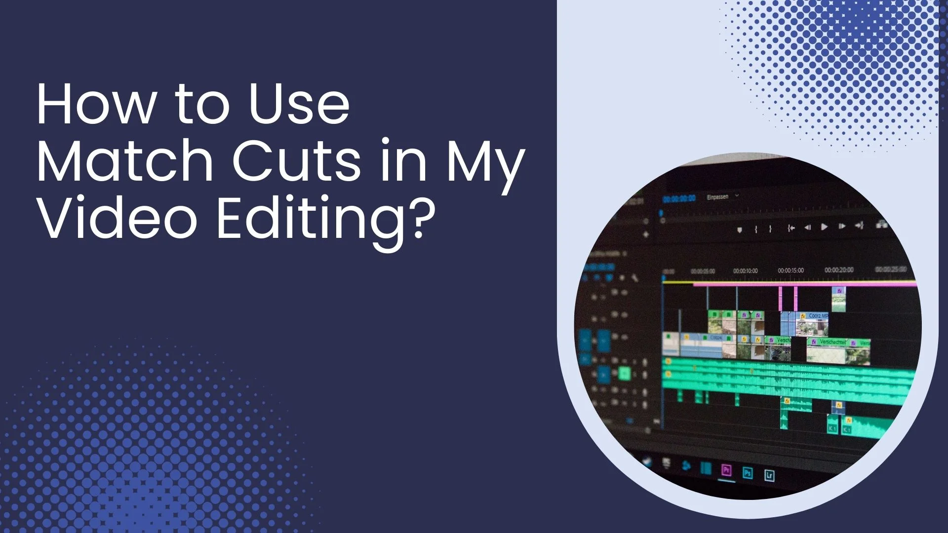 How to Use Match Cuts in My Video Editing?