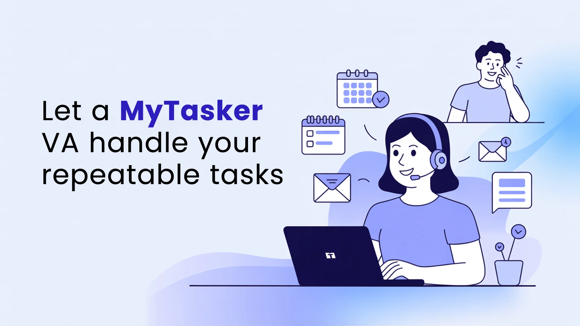 Let a MyTasker Virtual Assistant handle your repeatable tasks