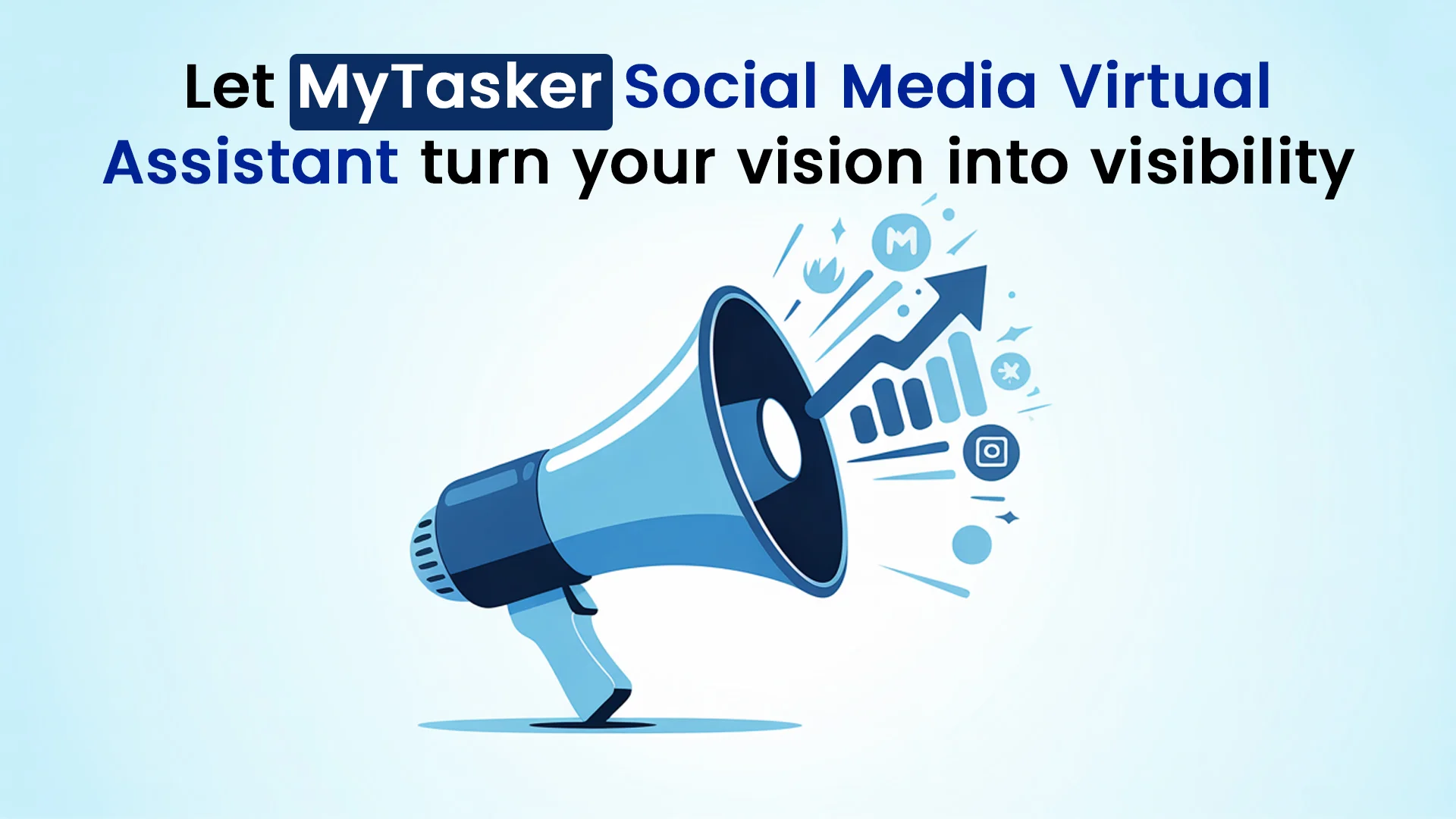 Let MyTasker Social Media Virtual Assistant turn your vision into visibility