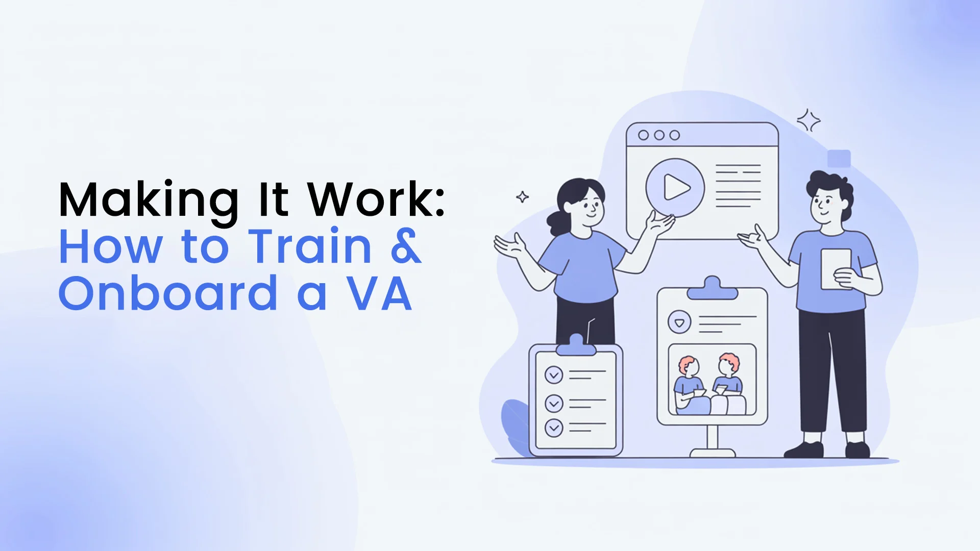 Making It Work - How to Train and Onboard a Virtual Assistant