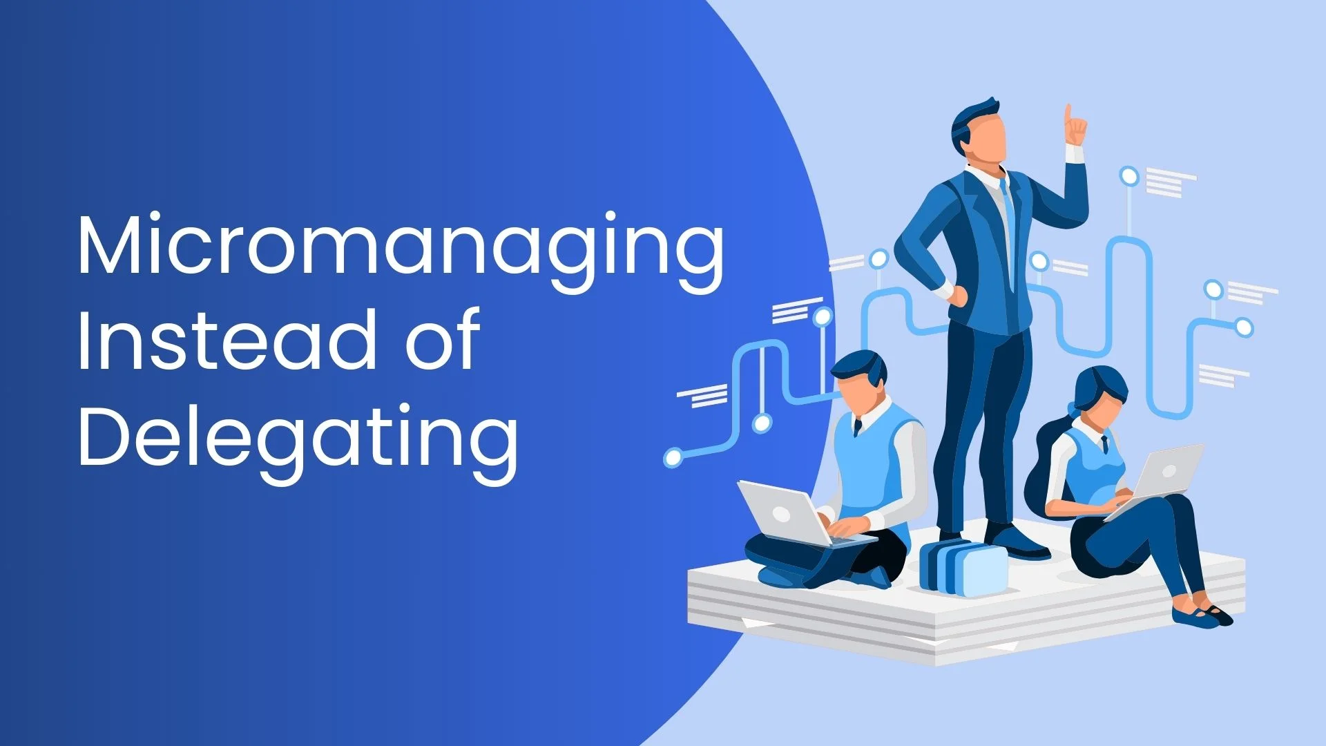 Micromanaging Instead of Delegating