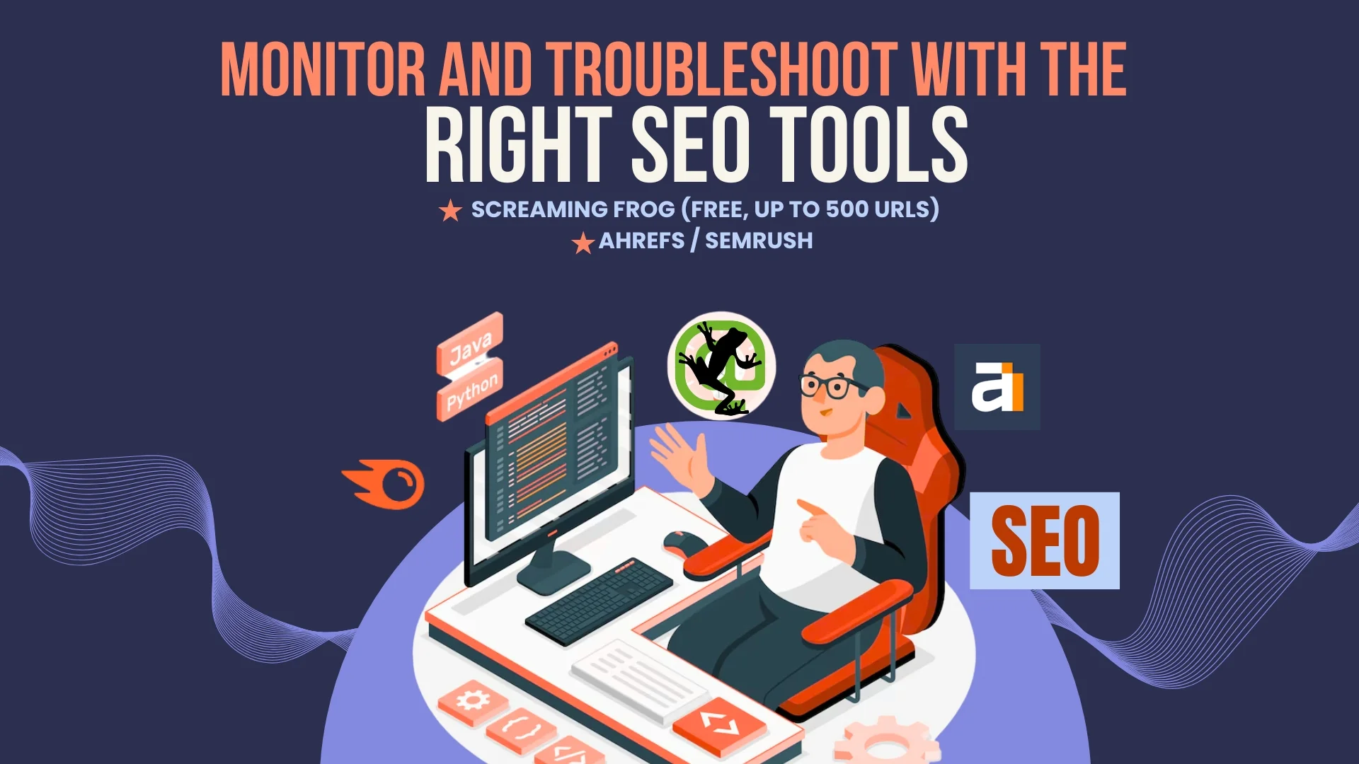 Monitor and Troubleshoot with the Right SEO Tools