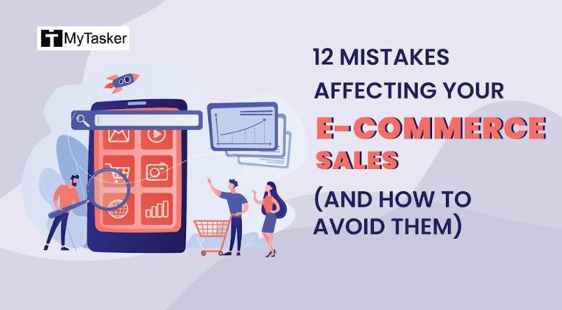 12 Mistakes Affecting Your E-commerce Sales (And How To Avoid Them)