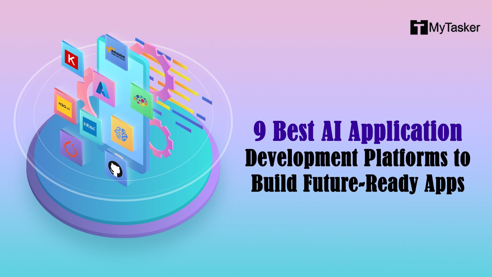 9 Best AI Application Development Platforms to Build Future-Ready Apps