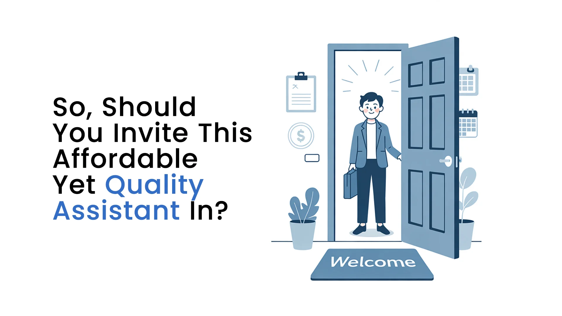So, Should You Invite This Affordable Yet Quality Assistant In