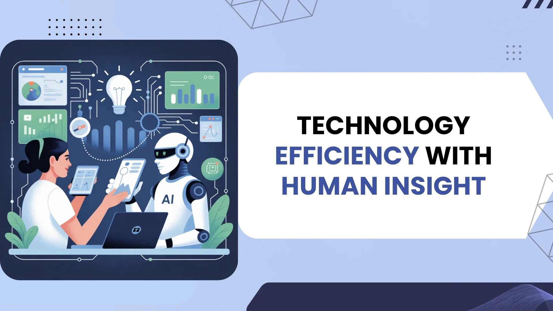 Technology Efficiency with Human insight