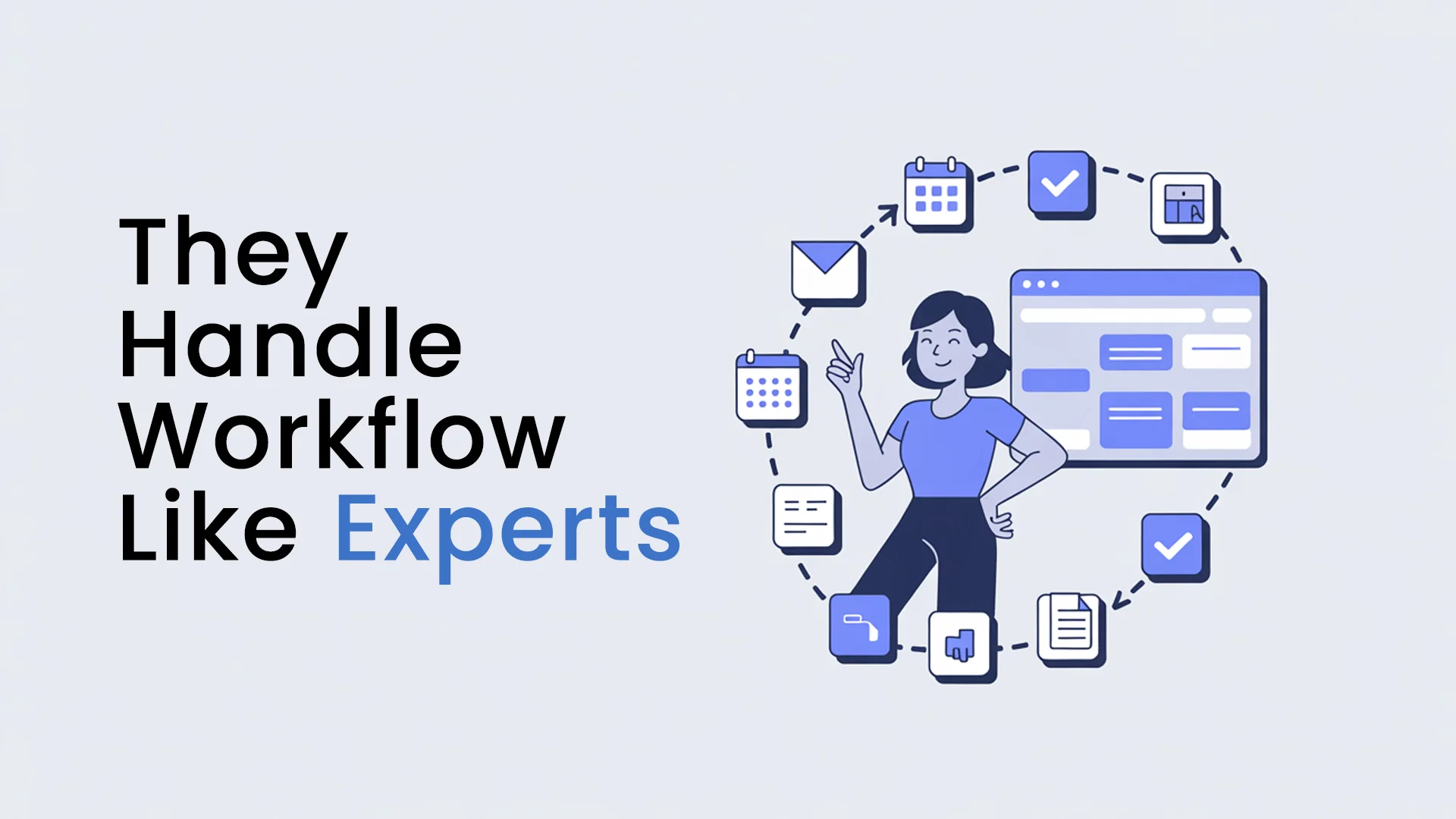 They Handle Workflow Like Experts