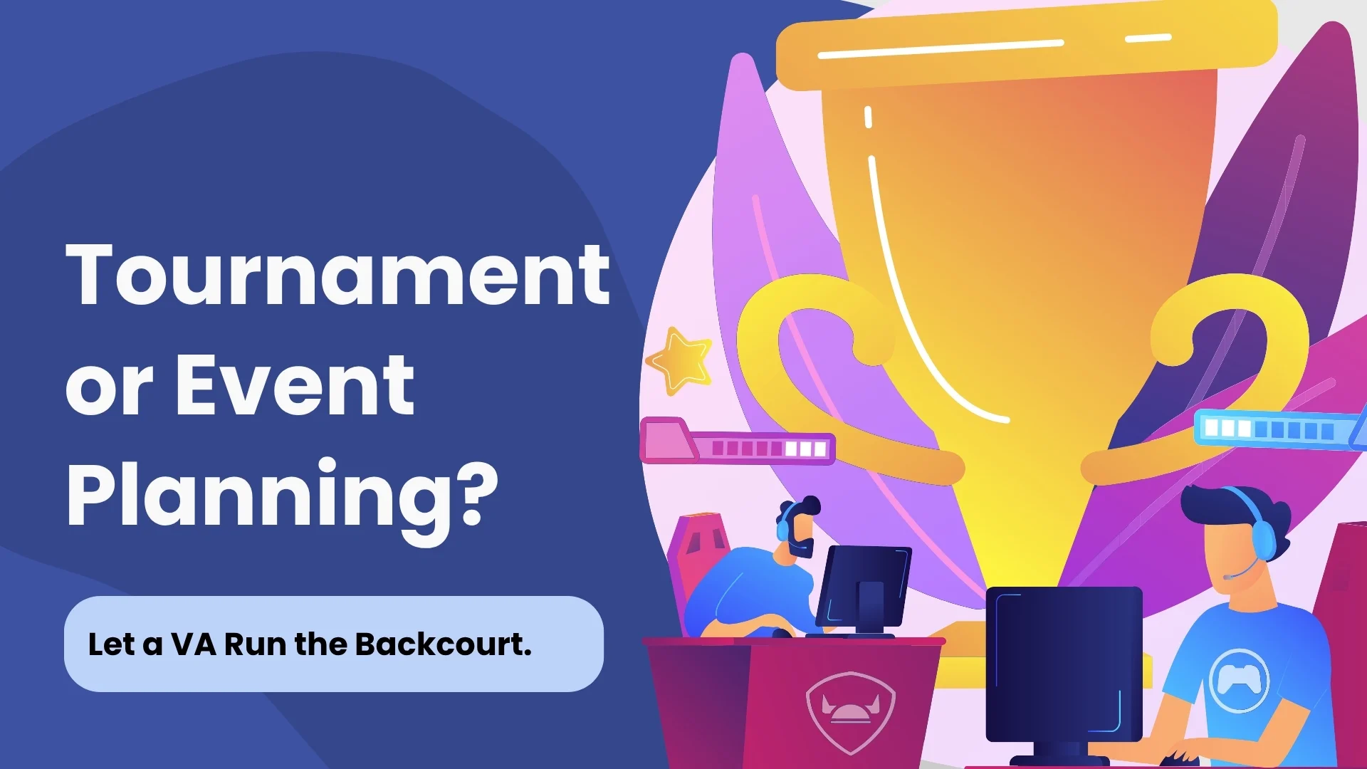 Tournament or Event Planning? Let a VA Run the Backcourt.