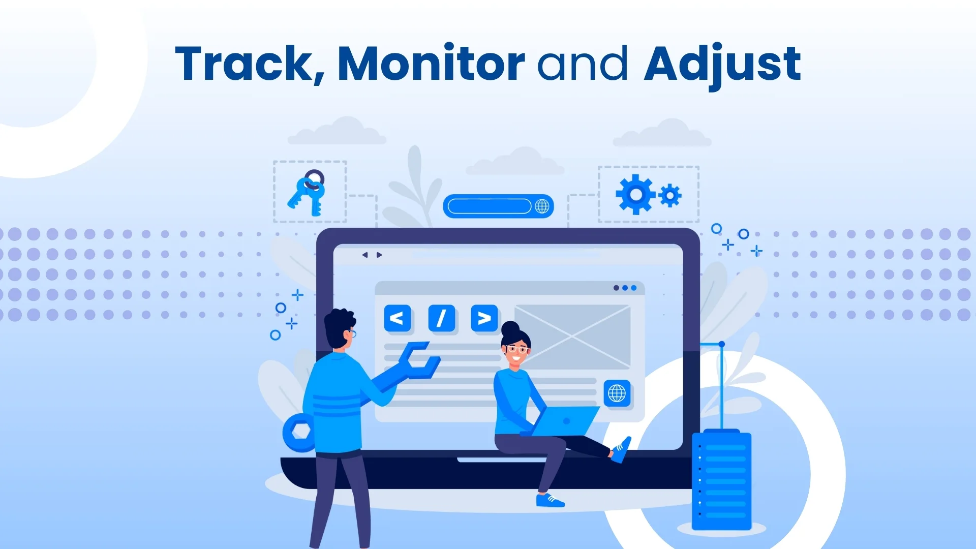 Track, Monitor and Adjust