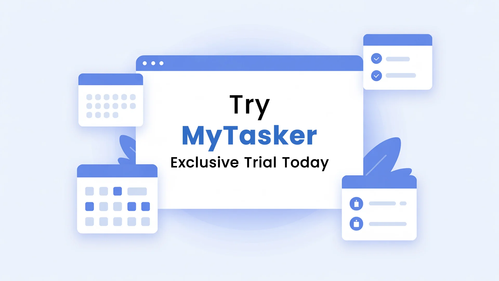 Try MyTasker Exclusive Trial Today