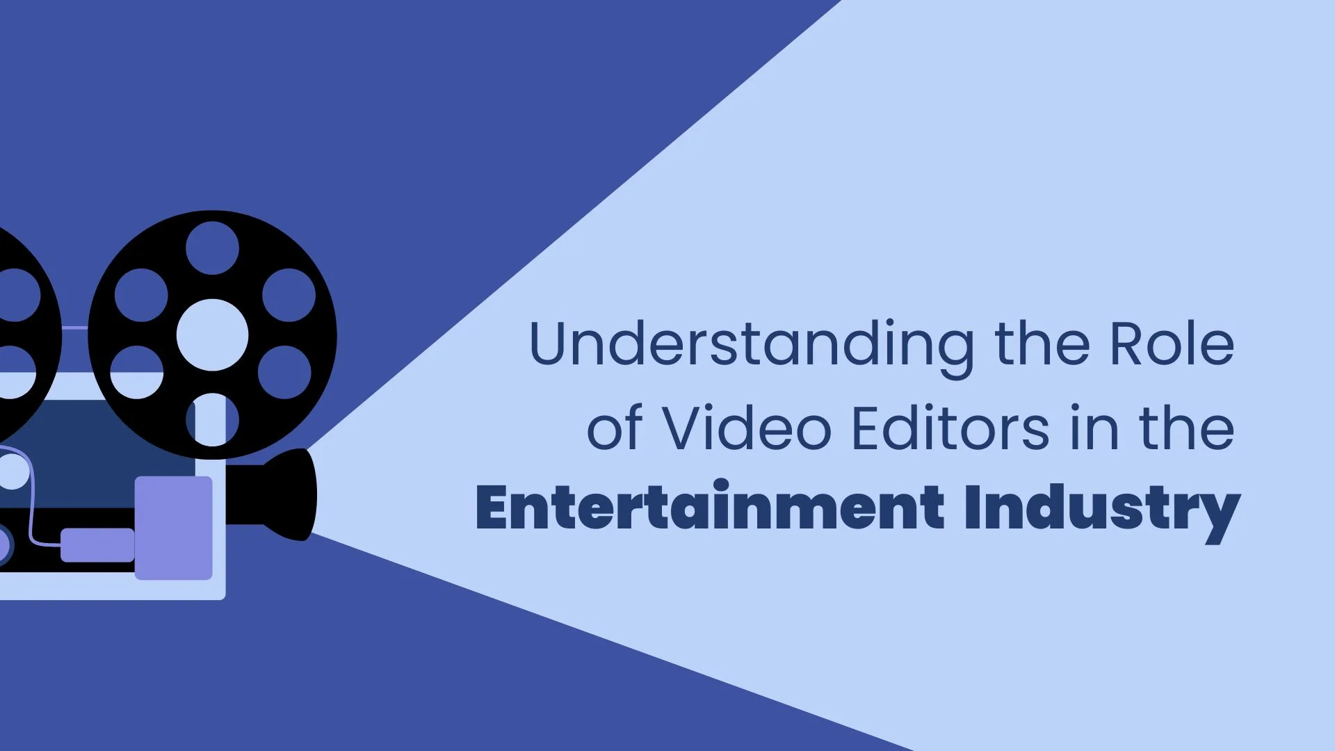 Understanding the Role of Video Editors In the Entertainment Industry