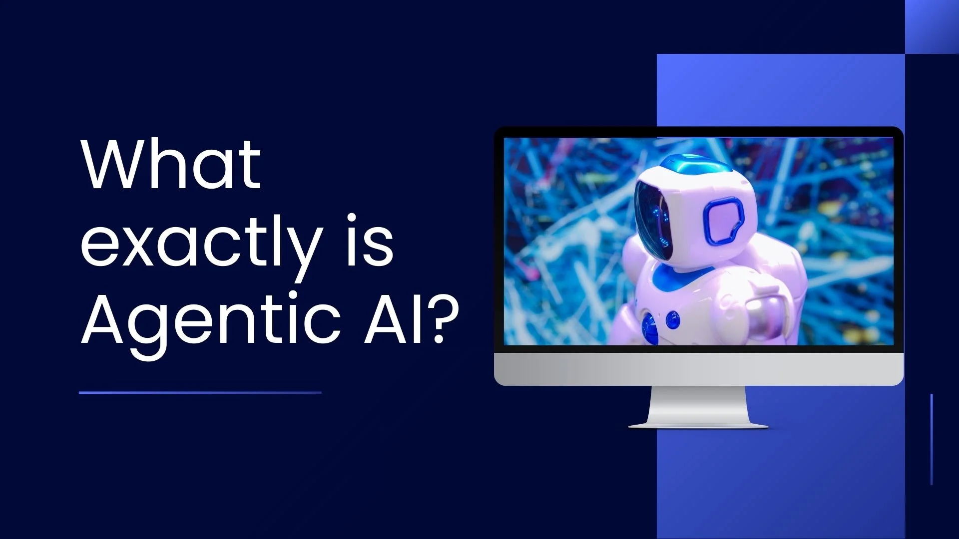 What exactly is Agentic AI?