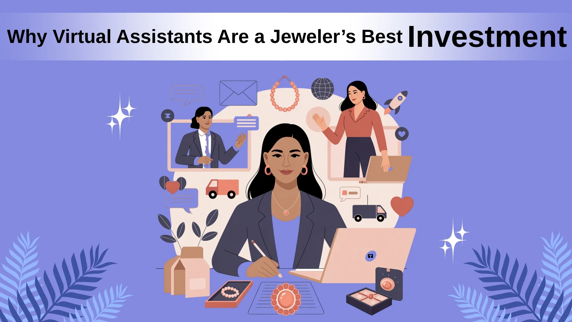 Why Virtual Assistants Are a Jeweler’s Best Investment