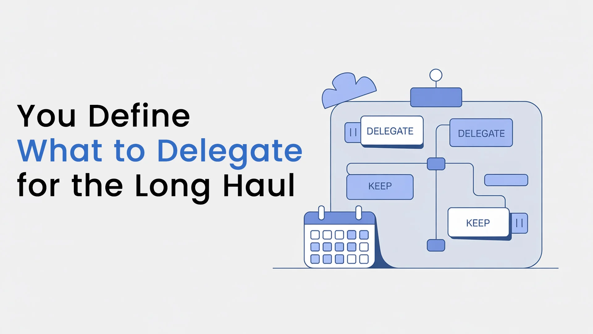 You Define What to Delegate for the Long Haul