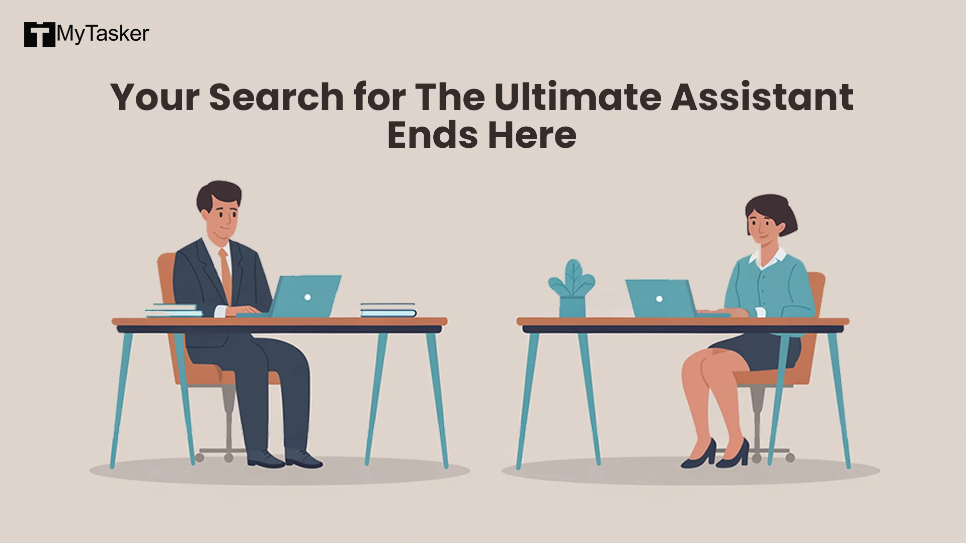 Your Search for The Ultimate Assistant Ends Here