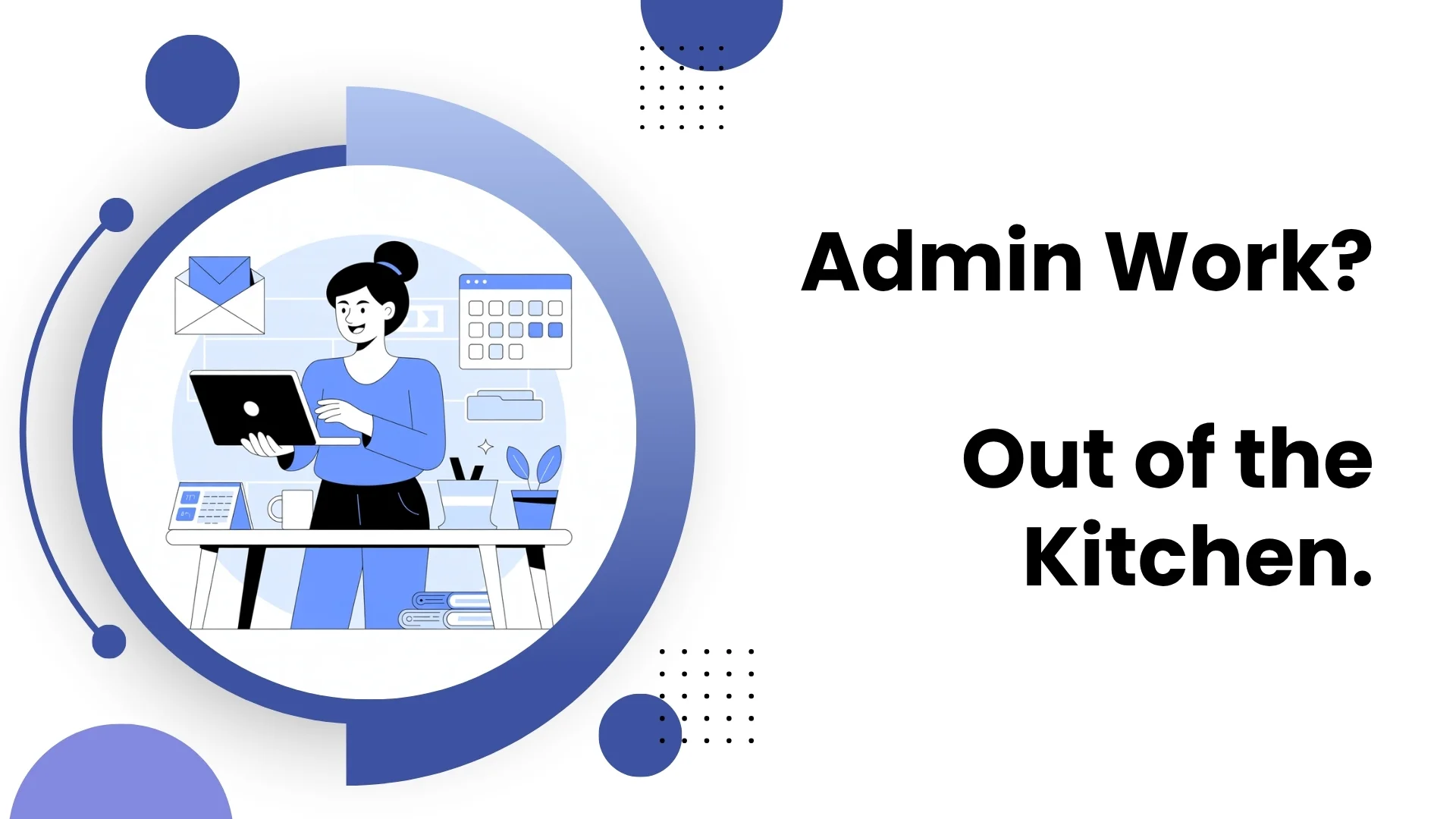 Admin Work - Out of the Kitchen