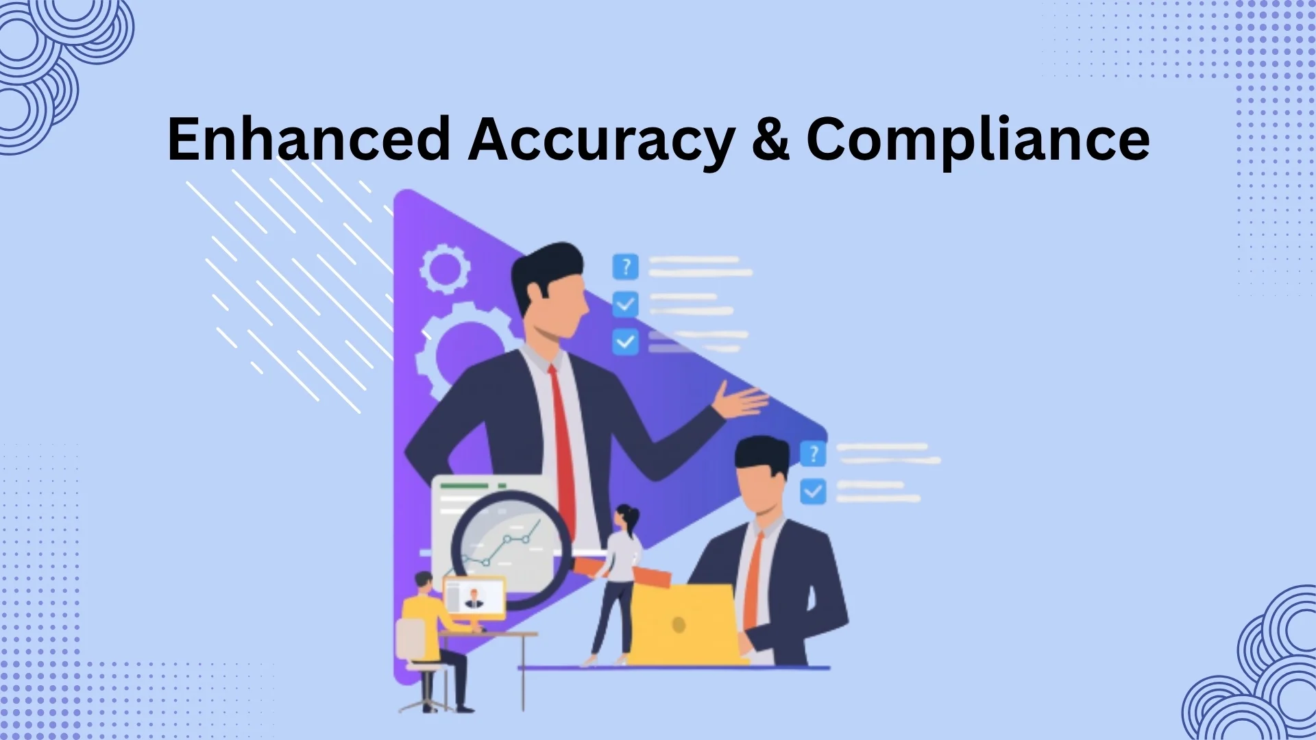 Enhanced Accuracy and Compliance