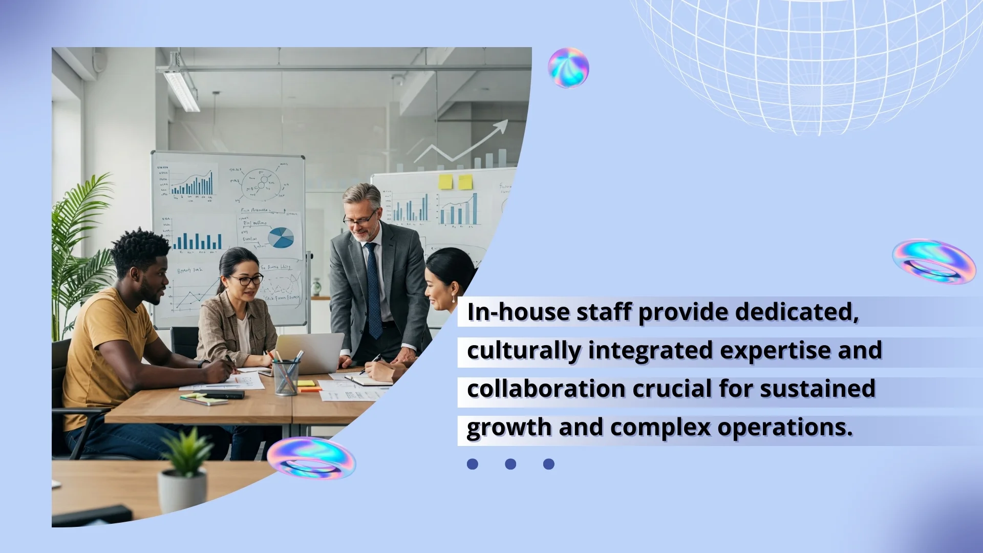 In-house expertise supports growth and complex operations