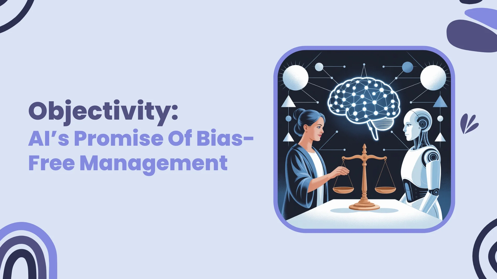 Objectivity: AI&rsquo;s Promise Of Bias-Free Management