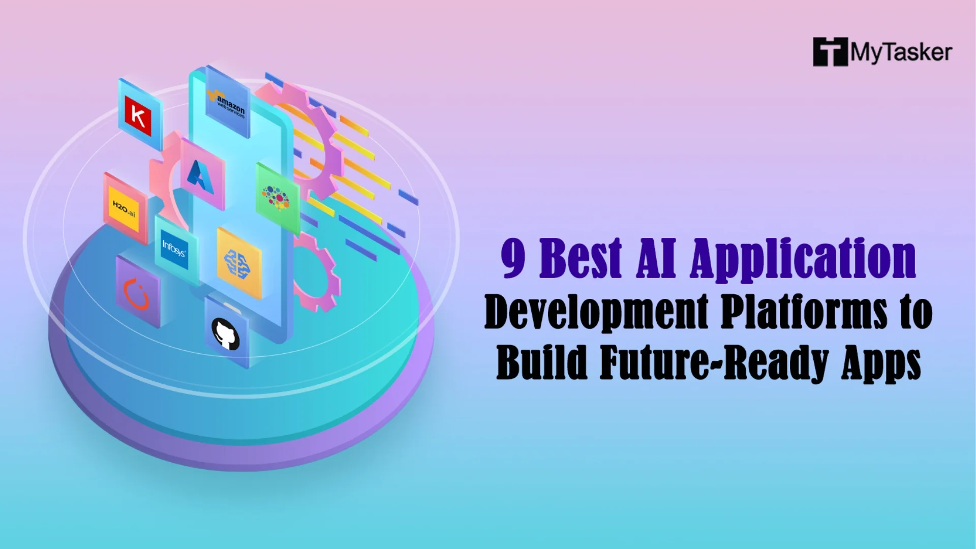 9 Best AI Application Development Platforms to Build Future-Ready Apps