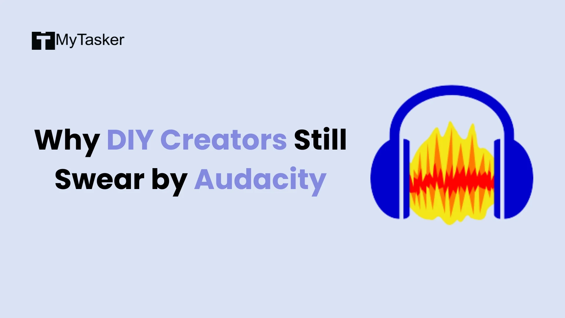 Why DIY Creators Still Swear by Audacity