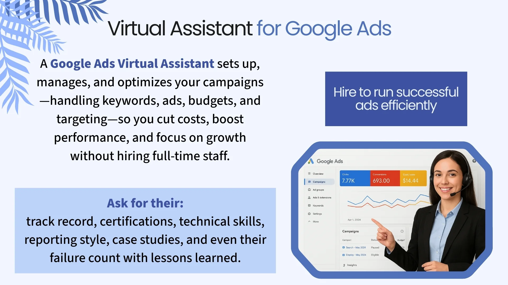 Google Ads virtual assistant manages campaigns, keywords, and budgets to cut costs and boost performance. When hiring, ask about their experience and skills.