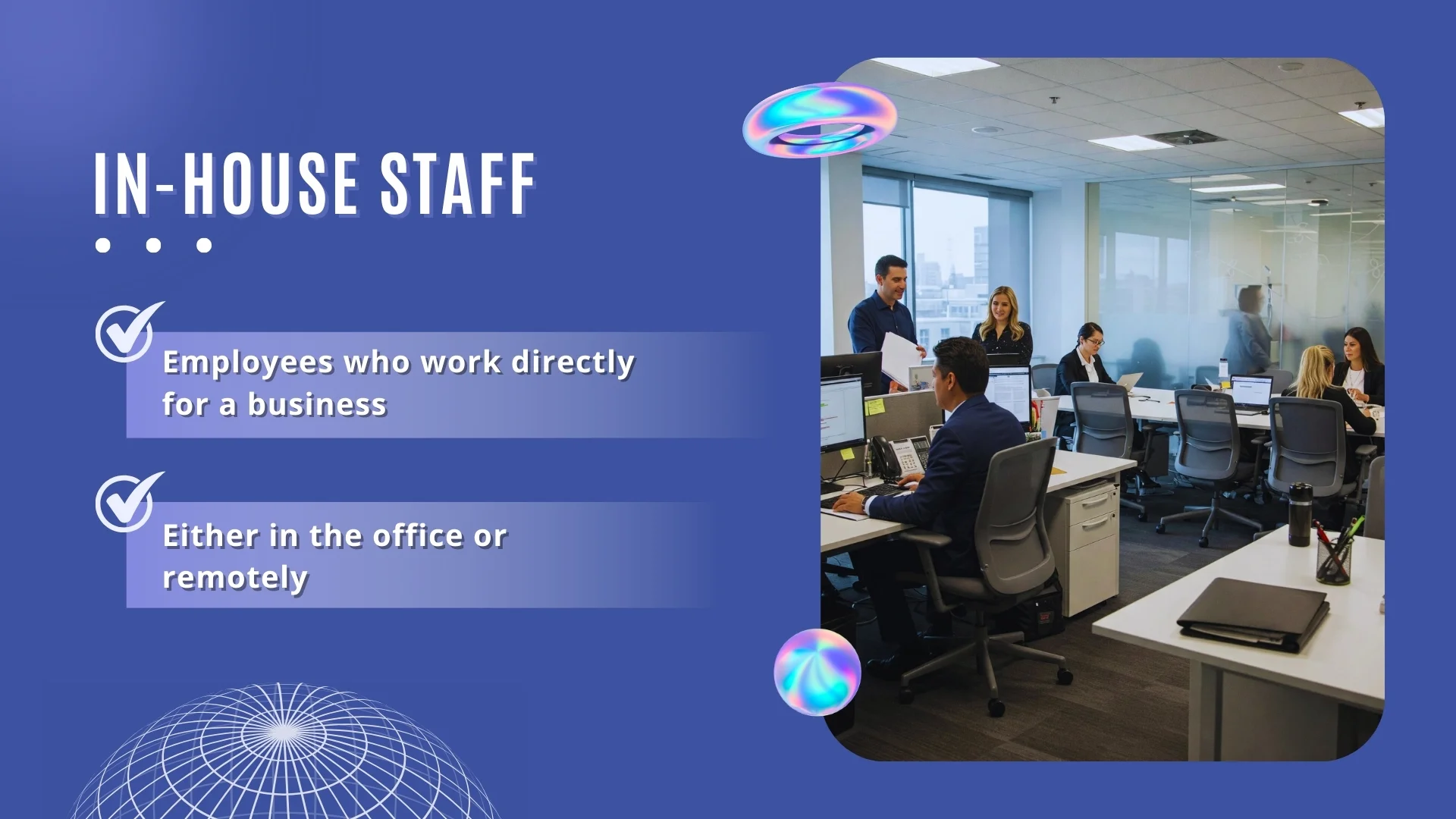 In-house staff are employees who work directly for a business, either in the office or remotely.
