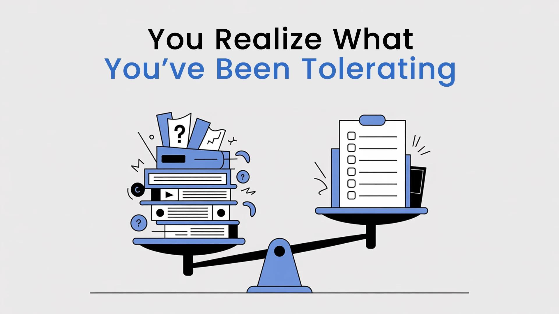 You Realize What You&rsquo;ve Been Tolerating